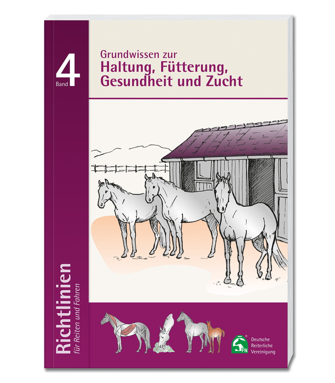 Deutsche Reiterliche Vereinigung e.V. (FN) - Guidelines Volume 4: Basic knowledge on husbandry, feeding, health and breeding